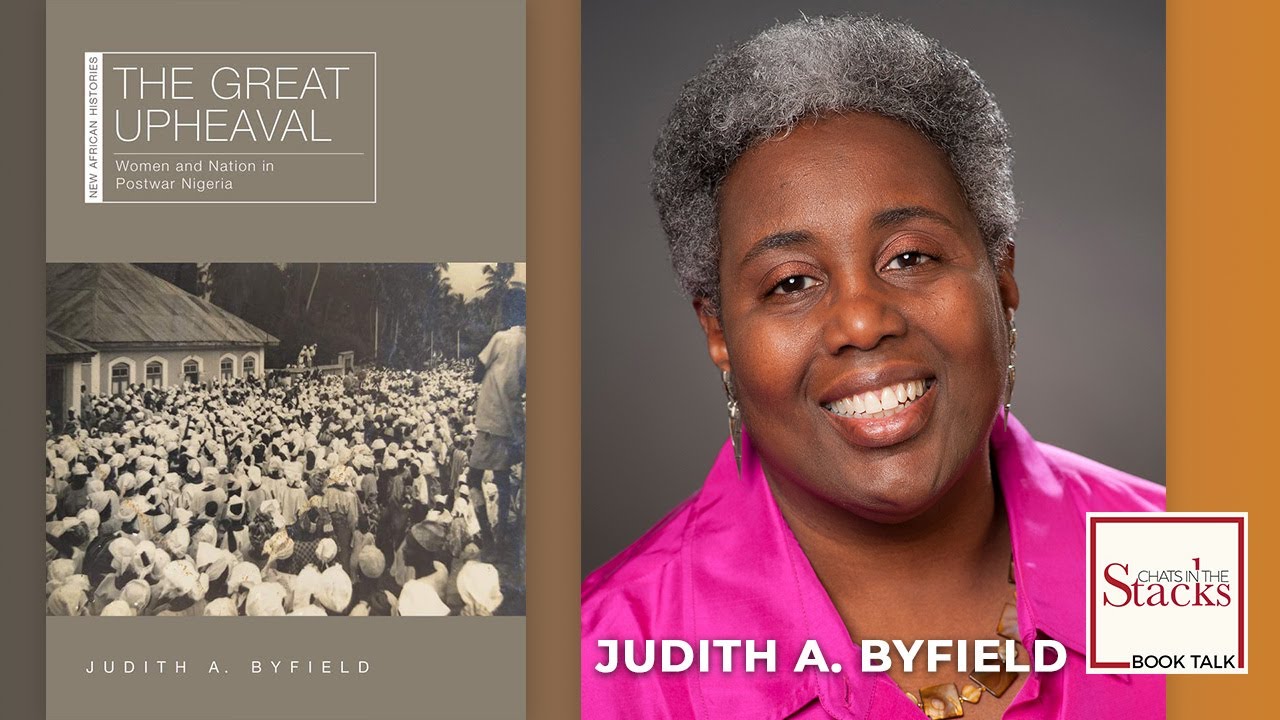 The Great Upheaval: Women and Nation in Postwar Nigeria with Judith Byfield  - Cornell Video