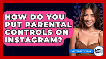 How Do You Put Parental Controls on Instagram? - Everyday-Networking