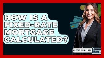 How Is A Fixed-Rate Mortgage Calculated? - CreditGuide360.com