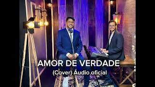 Amor De Verdade - Áudio Oficial Cover