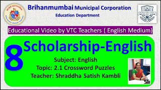 Class 8 Scholarship (ENGLISH)  L 2. 1 Crossword Puzzles by BMC VTC Teacher  Shraddha Satish Kambli.