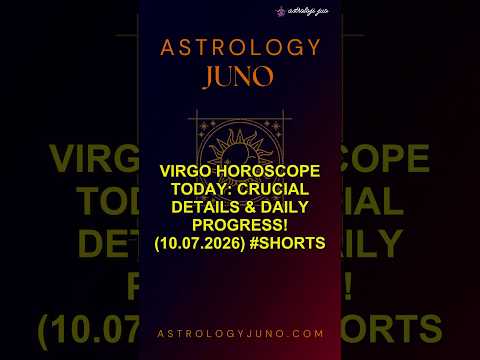 Virgo Horoscope Today: Crucial Details & Daily Progress! (10.07.2026) #Shorts