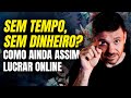 Ganhe dinheiro na internet mesmo sem um centavo ou tempo