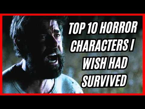Top 10 Horror Characters I Wish Had Survived