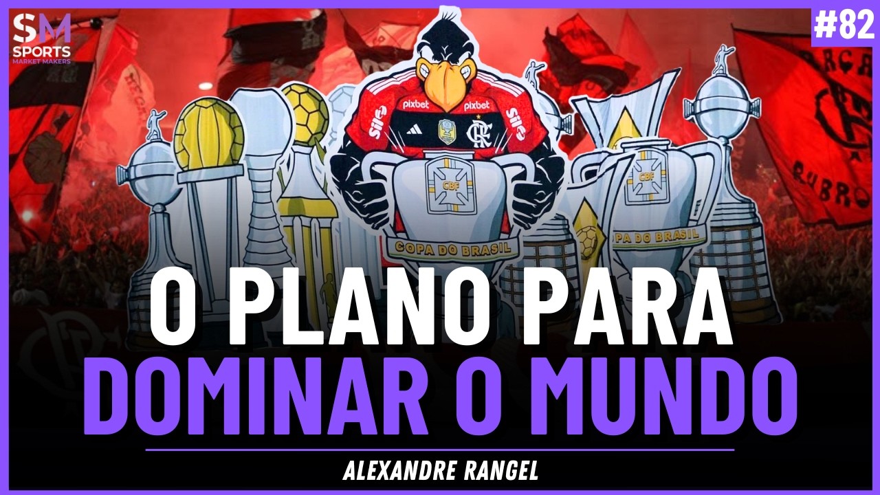 O PLANO BILIONÁRIO DO FLAMENGO PARA VIRAR POTÊNCIA MUNDIAL SEM VIRAR SAF | Sports Market Makers #82