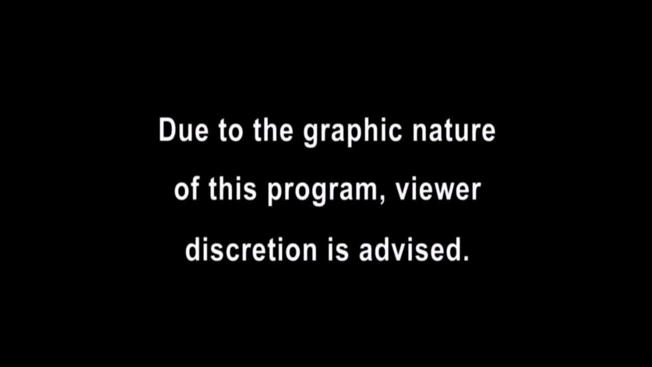 Due To The Graphic Nature Of This Program Viewer Discretion Is Advised Due To The Graphic Nature Of This Program Viewer Discretion Is Advised