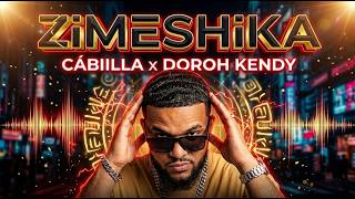 Cábiilla x Doroh Kendy - Zimeshika