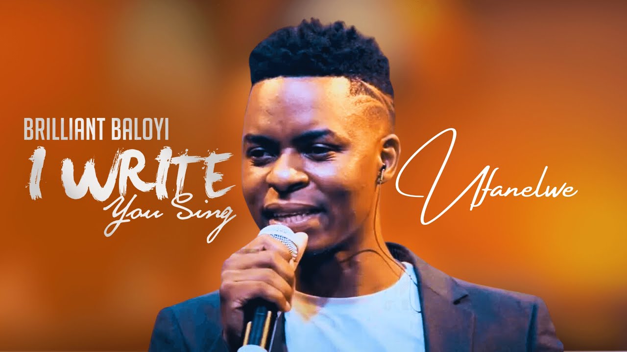 Brilliant Baloyi   Ufanelwe  I WRITE YOU SING