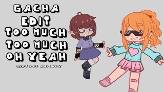 TOO MUCH TOO MUCH OH YEAH! [GACHA club edit] gift for Anicory :) Resimi