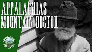 Appalachia’s Storyteller: Appalachias Mountain Doctor