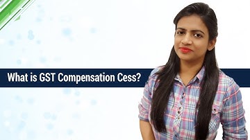 What is GST Compensation Cess?