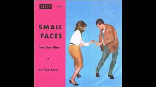 英7” Small Faces Ive Got Mine / Its Too Late F12276 DECCA /00080 45cat - Small Faces - I've Got Mine / It's Too Late - Decca