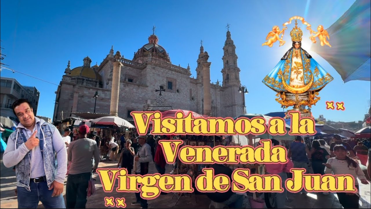 San Juan de los Lagos, y su venerada Virgen de San Juan visitamos la Basílica