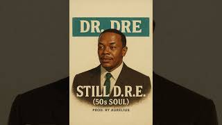Dr. Dre - Still D.R.E. (50s Soul) Produced by Aurelius