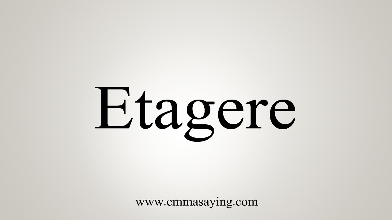 How To Say Etagere Youtube