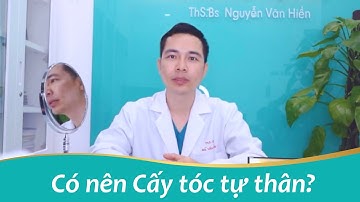 [Bác sĩ Hiền] Có nên cấy tóc tự thân hay không?