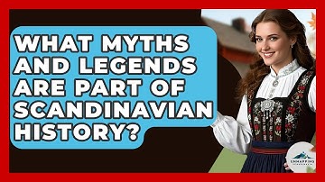 What Myths and Legends Are Part of Scandinavian History? - Unmapping Scandinavia
