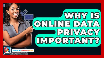 Why Is Online Data Privacy Important? - SearchEnginesHub.com