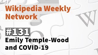 Wikipedia Weekly #131 - Emily Temple-Wood and COVID-19