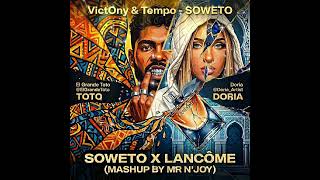 LANCÔME X SOWETO - ELGrandeToto & Doria X Vict0ny & Tempo ( MR N'JOY MASHUP )