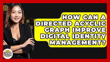 How Can A Directed Acyclic Graph Improve Digital Identity Management? - CryptoBasics360.com
