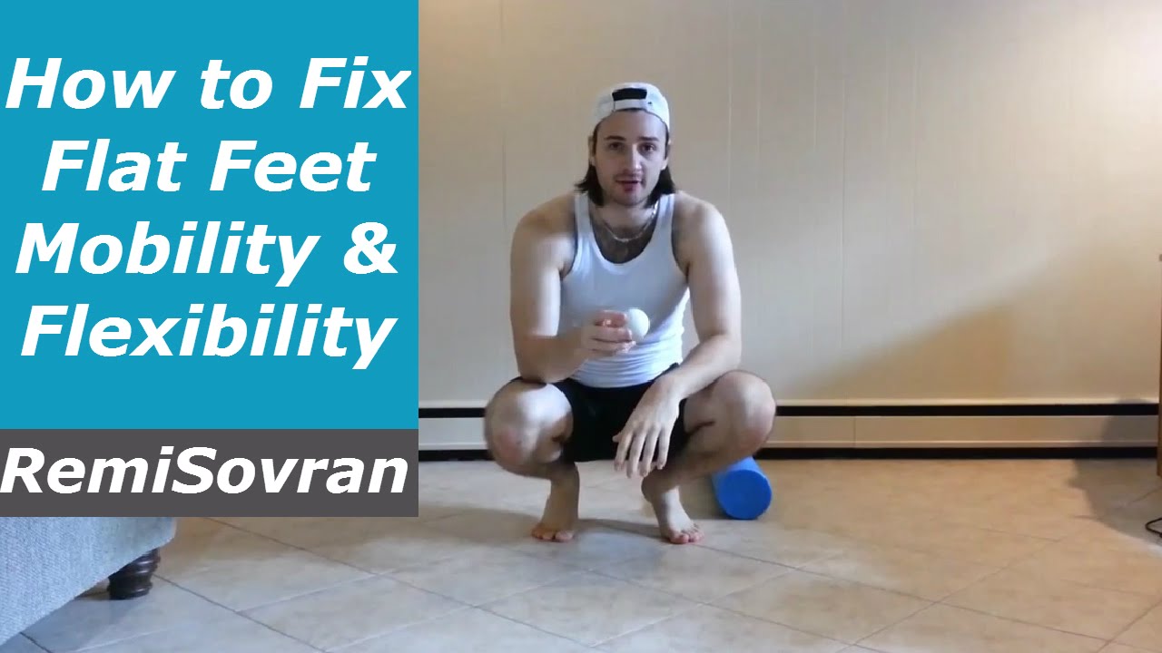 How to Fix Flat Feet (Part 2 Mobility and Flexibility ...