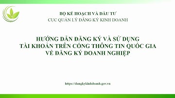 Hướng dẫn đăng ký và sử dụng tài khoản trên Cổng thông tin quốc gia về đăng ký doanh nghiệp