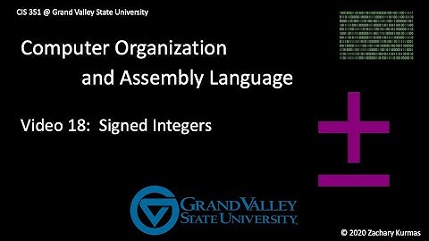 CIS 351 Video 18: Signed Integers