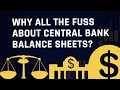 Why All The Fuss About Central Bank Balance Sheets?