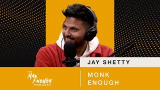Jay Shetty: Monk Enough  |  The Man Enough Podcast |  Trailer