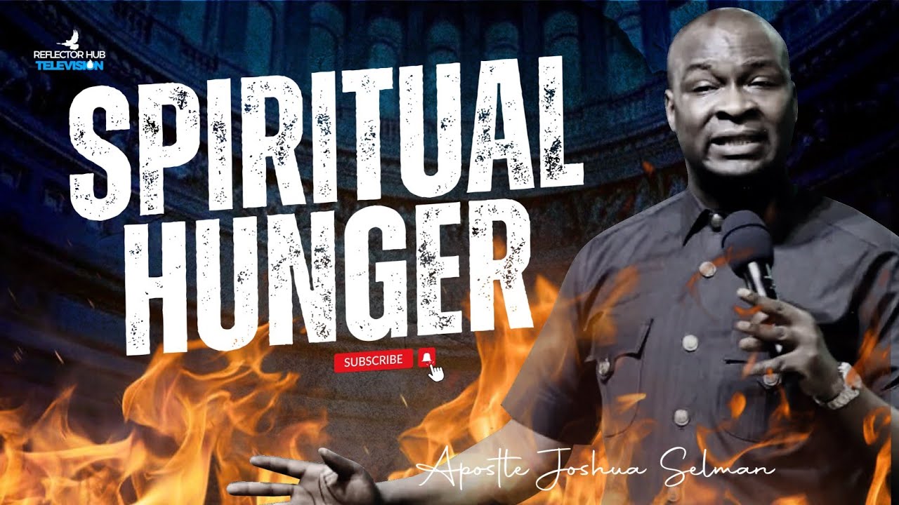 WHY YOUR HUNGER FOR GOD IS A SPIRITUAL CURRENCY - APOSTLE JOSHUA SELMAN
