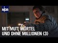 Mit Mut, Mörtel und ohne Millionen (3) | die nordstory | NDR Doku