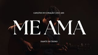 Me ama - Diante do Trono | Canções do coração