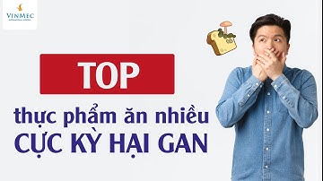 Những thực phẩm cực hại gan chớ ăn nhiều