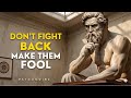 Don’t Fight Back – Outsmart & Control Without Saying a Word | STOICISM
