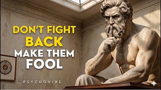 Don’t Fight Back – Outsmart & Control Without Saying a Word | STOICISM