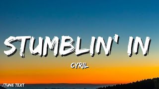 🎧Stumblin' In - Cyril (Lyrics)