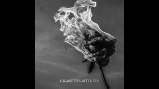 You're All I Want - Cigarettes After Sex