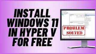 Install Windows 11 in Hyper-V for FREE