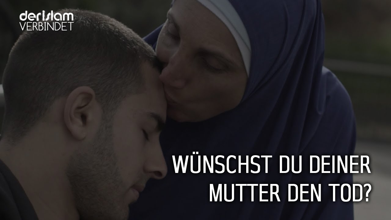 Wie Sehr Liebst Du Deine Mutter Der Islam Verbindet Youtube