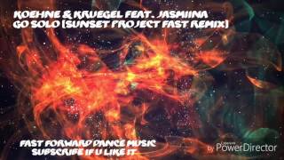 Koehne & Kruegel Feat. Jasmiina - Go Solo (Sunset Project Fast Remix)