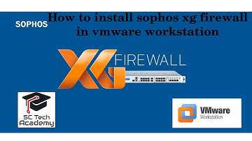 How to install sophos xg firewall in vmware workstation