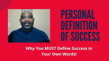 Personal Definition of Success - Why You MUST Define Success in Your OWN Words