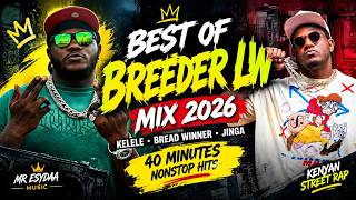 BEST OF BREEDER LW 🔥 MIX 2026  KELELE • BREAD WINNER • JINGA  40 MINUTES NONSTOP HITS