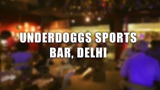 Underdoggs Sports Bar, Delhi | The DelhiPedia