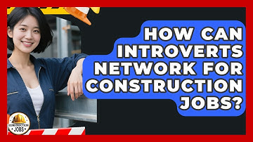 How Can Introverts Network For Construction Jobs? - Construction Jobs