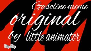 “Gasoline” meme (original) “Gasoline” meme (original)