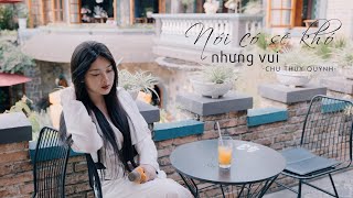 Nói Có Sẽ Khó Nhưng Vui - Chu Thúy Quỳnh ft. Yan Nguyễn | Official Music Video