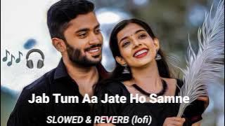 🎧🎧 || Jab Tum Aa Jate Ho Samne ||{Slowed   Reverb} song  ||  🎧🎧 🎶❤️❤️❤️