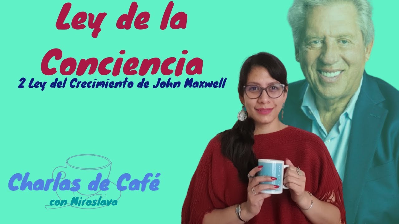 Ley de la Conciencia | 15 Leyes del Crecimiento de John Maxwell - YouTube